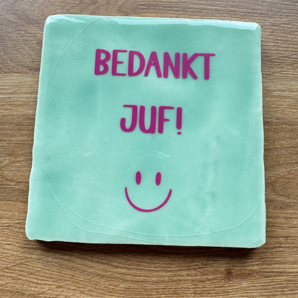 Tegeltje, juf bedankt.