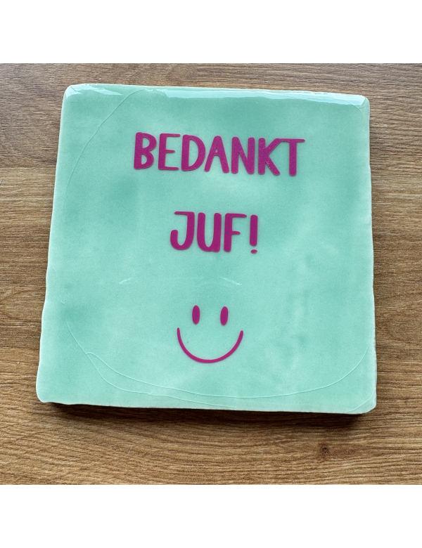 Tegeltje, juf bedankt. Tegeltje, juf bedankt.