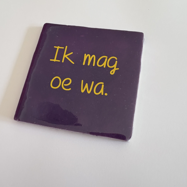 Tegel, ik mag oe wa