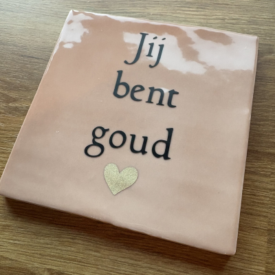 Tegeltje JIJ BENT GOUD