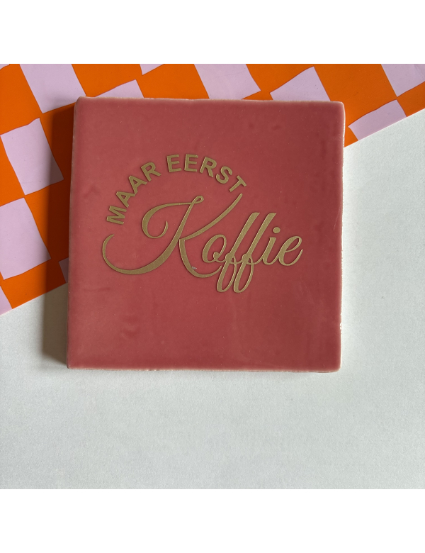 Tegel maar eerst koffie Tegel maar eerst koffie